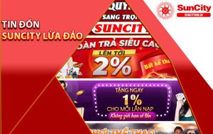 Tin đồn Suncity lừa đảo